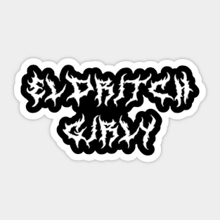 Eldritch girly (white type) Sticker